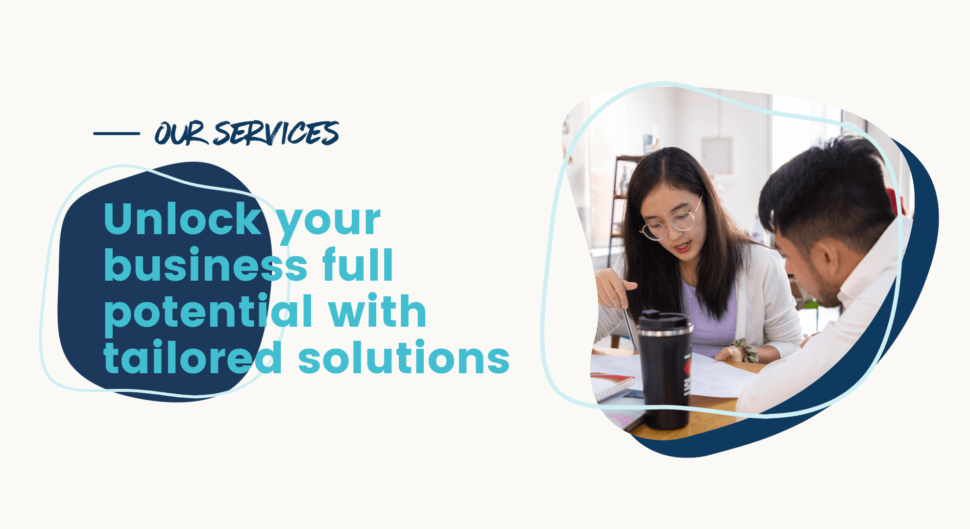 Our Services Unlock your business full potential with tailored solutions
